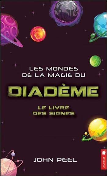 Les mondes de la magie du diadème - Le livre des signes T2