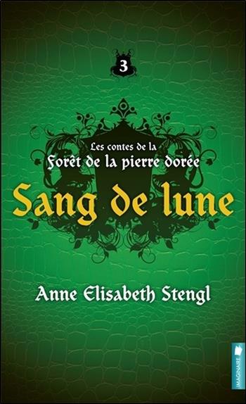 Sang de lune - Les contes de la forêt de la pierre dorée Tome 3