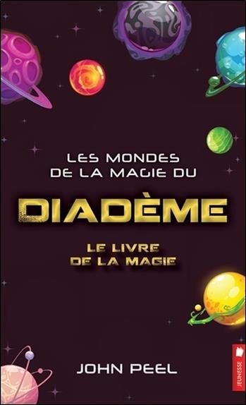 Les mondes de la magie du diadème - Le livre de la magie Tome 3