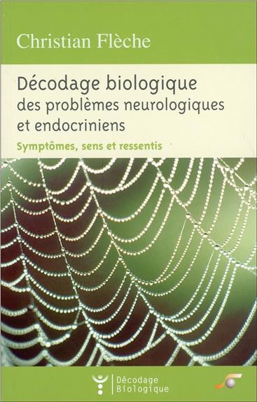 [épuisé ]Décodage biologique des problèmes neurologiques et endocriniens