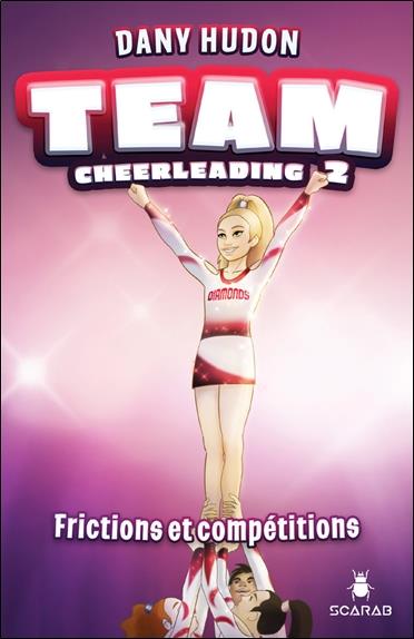 Team cheerleading - Frictions et compétitions Tome 2