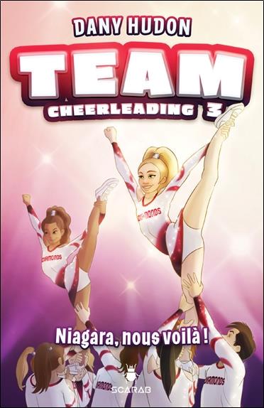Team cheerleading - Niagara, nous voilà ! Tome 3
