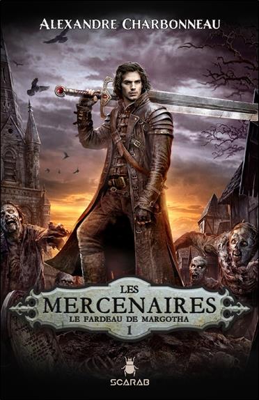 Les mercenaires - Le fardeau de Margotha Tome 1
