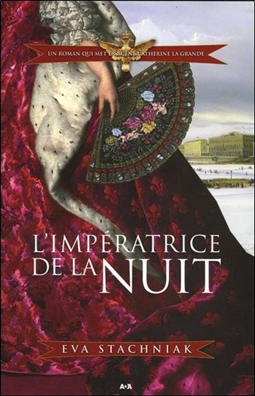 L'impératrice de la nuit - Un roman qui met en scène Catherine la Grande T2