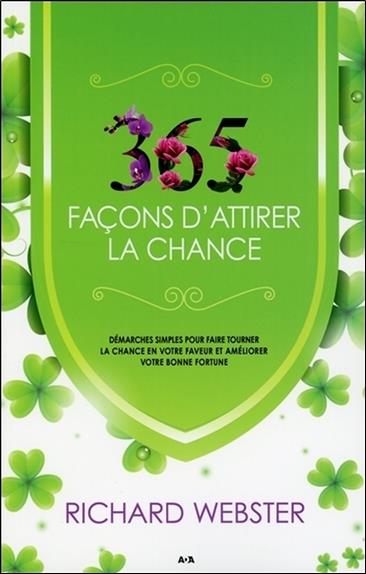 [épuisé] 365 façons d'attirer la chance - Démarches simples pour faire tourner la chance...