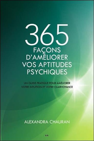 [épuisé] 365 façons d'améliorer vos aptitudes psychiques - Un guide pratique pour améliorer votre intuition...
