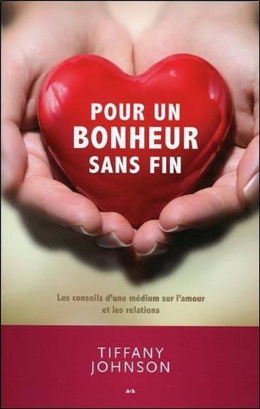 Pour un bonheur sans fin - Les conseils d'une médium sur l'amour et les relations