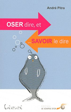Oser dire et... savoir le dire
