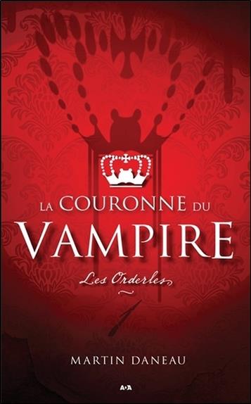 [9782897860363] [épuisé] La couronne du Vampire Tome 1 - Les Orderles