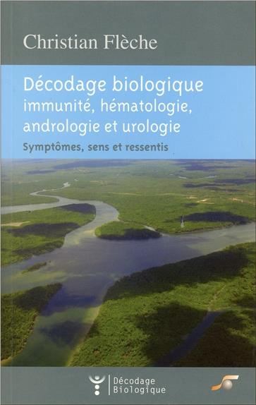 [épuisé] Décodage biologique : immunité, hématologie, andrologie et urologie