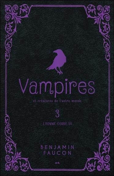 [9782897862183] [épuisé] Vampires et créatures de l'autre monde - L'homme-corbeau Tome 3