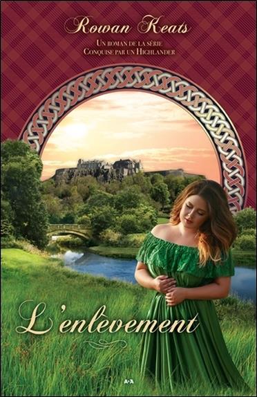 L'enlèvement - Conquise par un Highlander Tome 2