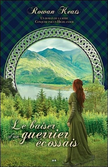 Le baiser d'un guerrier écossais - Conquise par un Highlander Tome 3