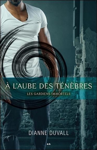 [9782897864262] [épuisé] A l'aube des ténèbres - Les gardiens immortels Tome 1