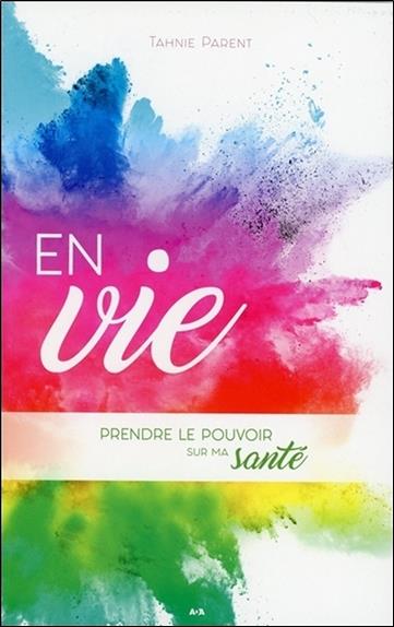 En vie - Prendre le pouvoir sur ma santé