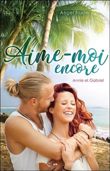 Aime-moi encore - Annie et Gabriel Tome 2