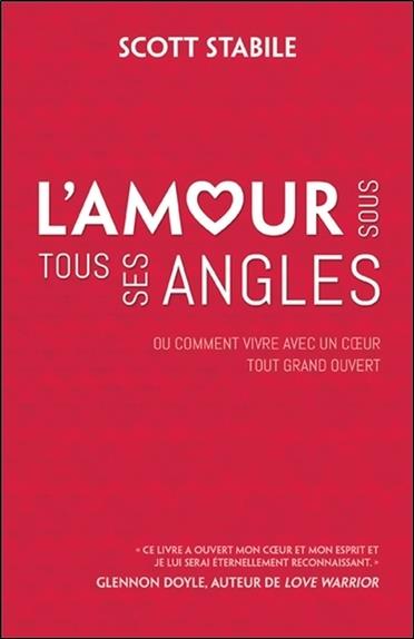 L'amour sous tous ses angles - Ou comment vivre avec un coeur tout grand ouvert