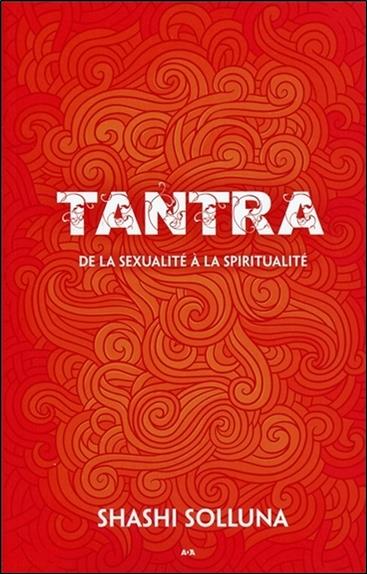 Tantra - De la sexualité à la spiritualité