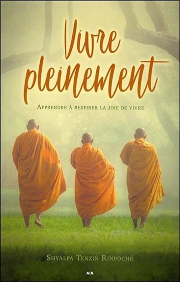 Vivre pleinement - Apprendre à respirer la joie de vivre