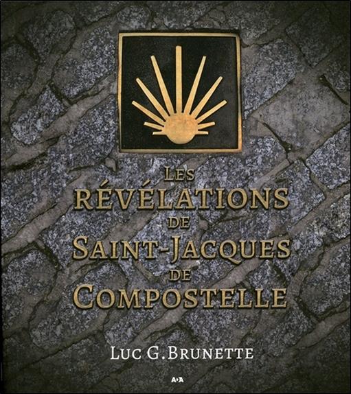 [épuisé] Les révélations de Saint-Jacques de Compostelle