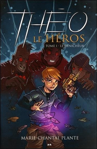 Théo le héros Tome 1 - Le dénicheur