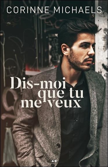 Dis-moi que tu me veux Tome 2 - Dis-moi