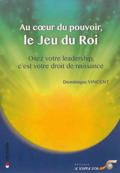 [épuisé] Au coeur du pouvoir, le Jeu du Roi