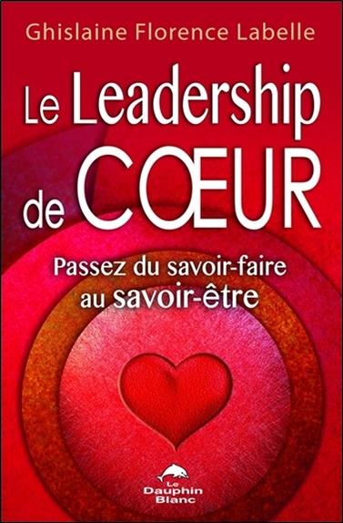Le Leadership de coeur - Passez du savoir-faire au savoir-être
