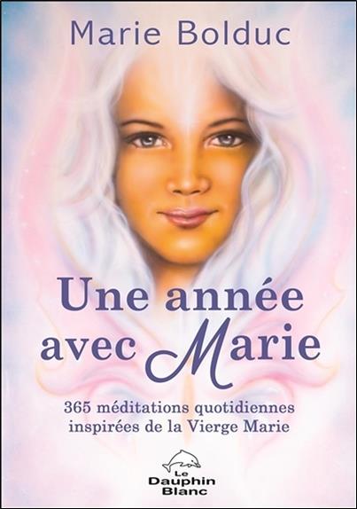 Une année avec Marie - 365 méditations quotidiennes inspirées de la Vierge Marie