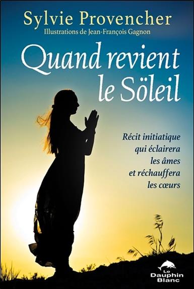 Quand revient le Söleil - Récit initiatique qui éclairera les âmes et réchauffera les coeurs