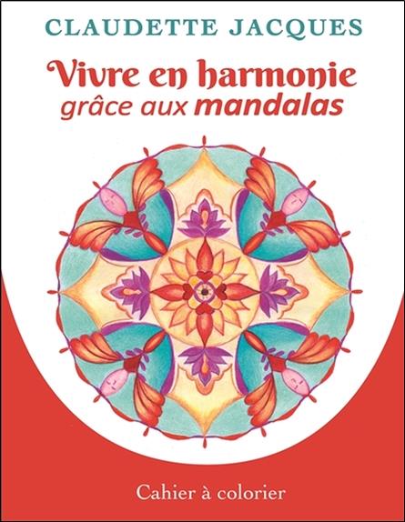 Vivre en harmonie grâce aux mandalas - Cahier à colorier