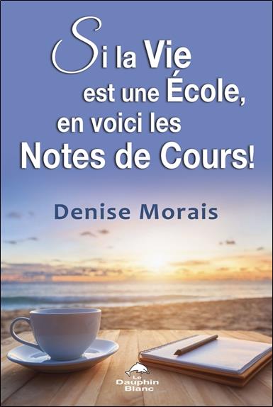 Si la Vie est une Ecole, en voici les Notes de Cours !