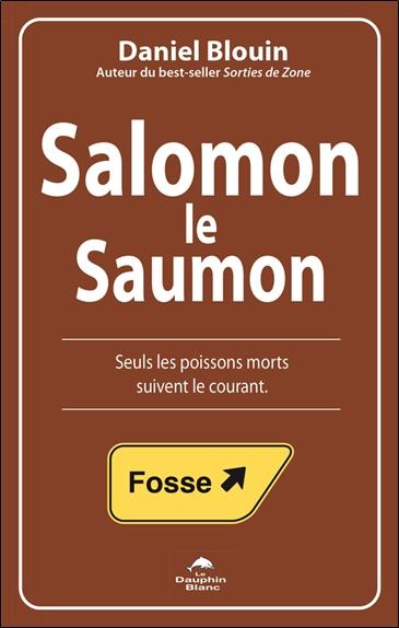 Salomon le Saumon - Seuls les poissons morts suivent le courant