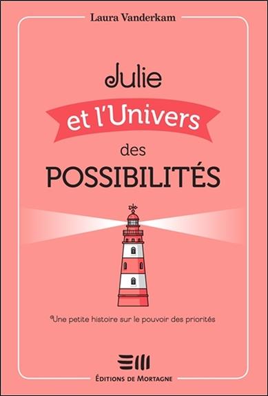 Julie et l'Univers des possibilités - Une petite histoire sur le pouvoir des priorités