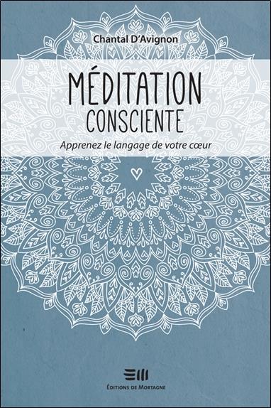 [9782897921125] Méditation consciente - Apprenez le langage de votre coeur