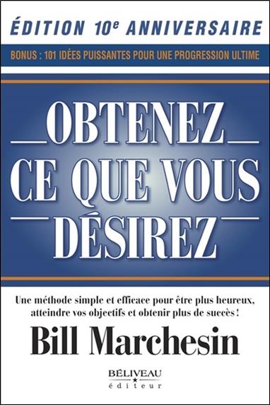 Obtenez ce que vous désirez - Une méthode simple et efficace pour être plus heureux