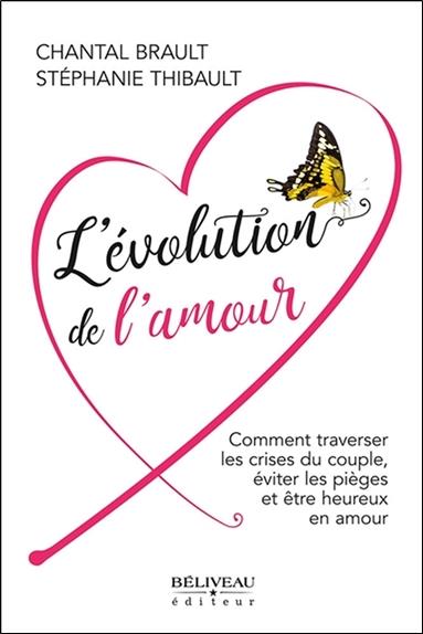 L'évolution de l'amour - Comment traverser les crises du couple, éviter les pièges et être heureux en amour