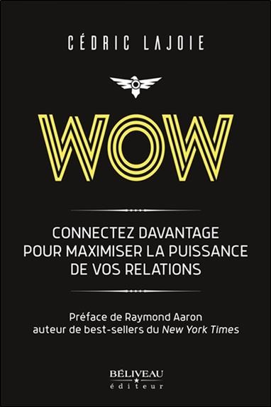 Wow - Connectez davantage pour maximiser la puissance de vos relations