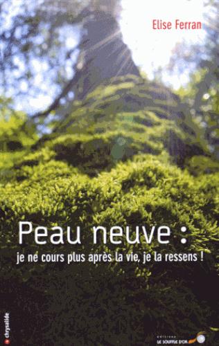 Peau Neuve : je ne cours plus après la vie, je la ressens !