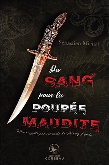 Du sang pour la poupée maudite - Une enquête paranormale de Thierry Lande