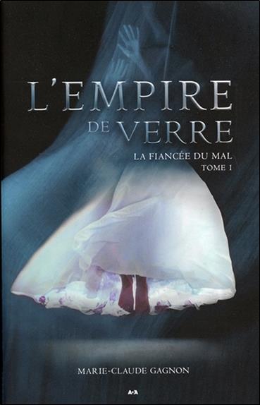 L'empire de verre - La fiancée du mal Tome 1