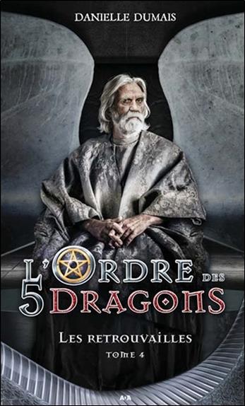 L'ordre des 5 dragons - Les retrouvailles Tome 4