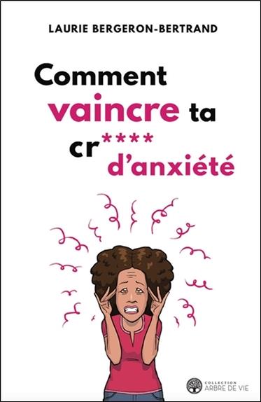 [9782898037238] [épuisé] Comment vaincre ta cr*** d'anxiété