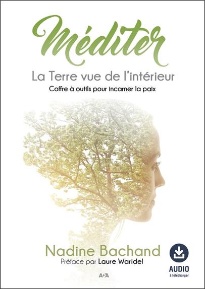 Méditer - la Terre vue de l'intérieur - Coffre à outils pour incarner la paix - Audio à télécharger