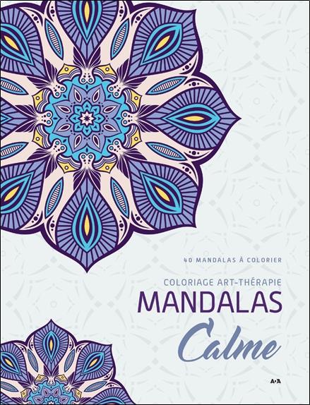 Mandalas Calme - Coloriage art-thérapie - 40 mandalas à colorier