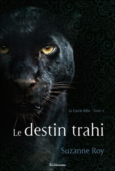Le destin trahi - Le Cercle félin Tome 2