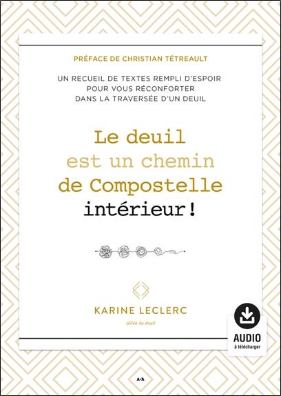 Le deuil est un chemin de Compostelle intérieur ! Recueil de textes sur le deuil - Audio à télécharger