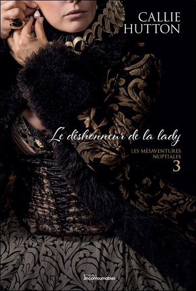 Le déshonneur de la lady - Les mésaventures nuptiales Tome 3