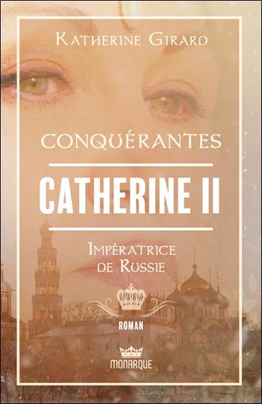 [épuisé] Conquérantes - Catherine II - Impératrice de Russie