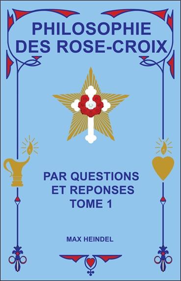 [épuisé] Philosophie des Rose-Croix par Questions et réponses T1